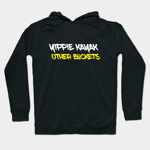 YIPPIE KAYAK OTHER BUCKETS Hoodie by Printnation